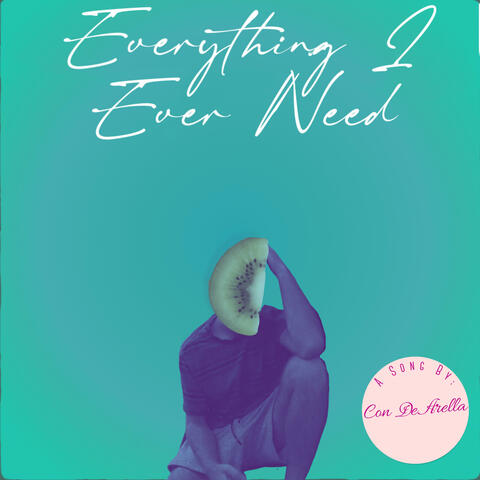 Everything I Ever Need