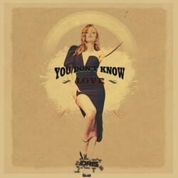 You Don't Know Love
