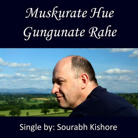 Muskurate Hue Gungunate Rahe