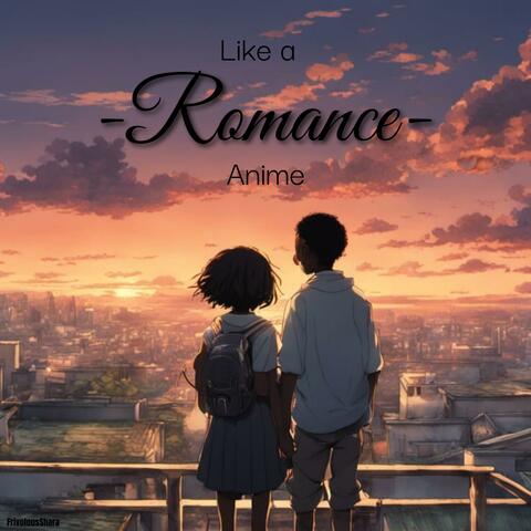 Like a Romance Anime