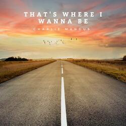 That's where I wanna be