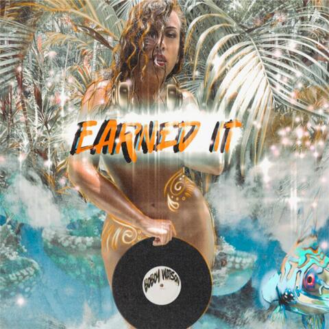 Earned It