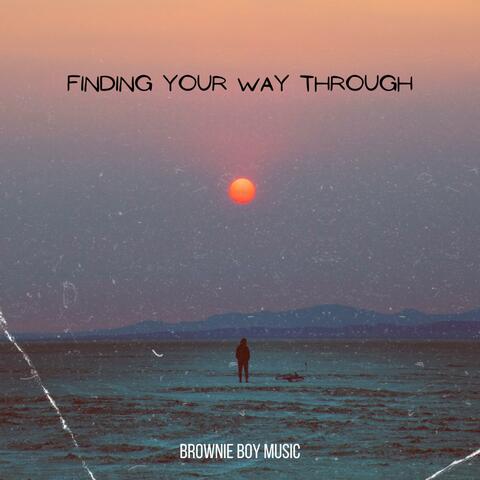 Finding Your Way Through