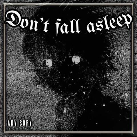 DON'T FALL ASLEEP