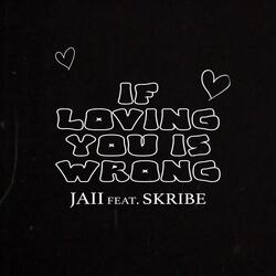 If Loving You Is Wrong (feat. Skribe)