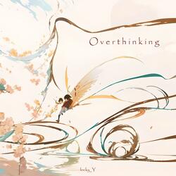 Overthinking