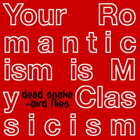 Your Romanticism is My Classicism