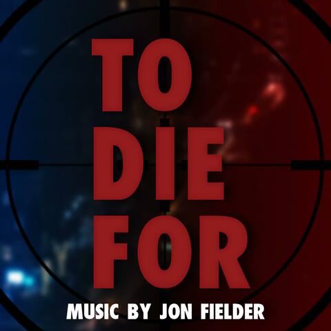 To Die For (Original TV Show Soundtrack)