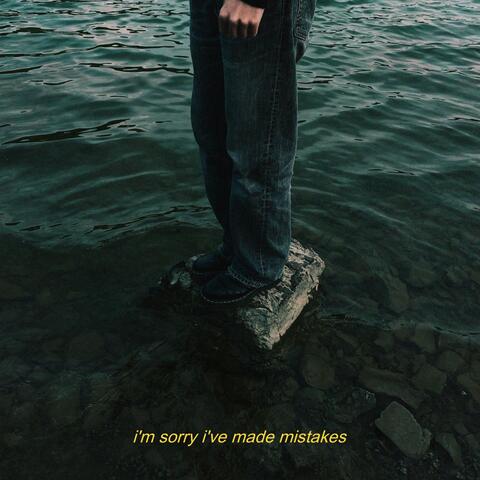 i'm sorry i've made mistakes