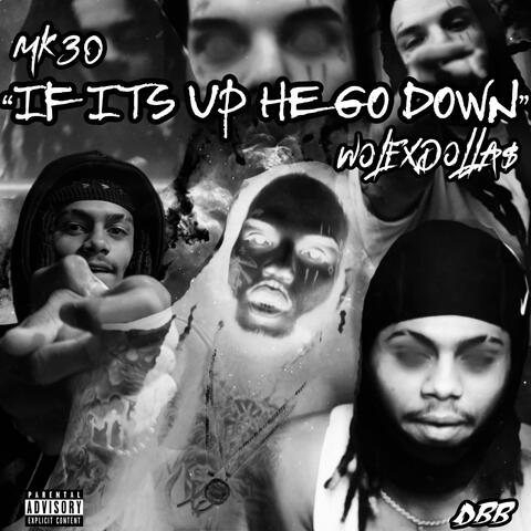 IF ITS UP HE GO DOWN (feat. MK30)