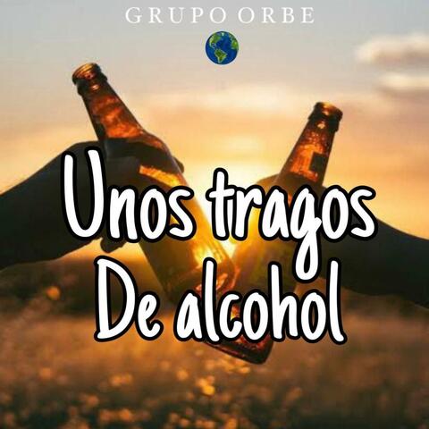 Unos Tragos De Alcohol