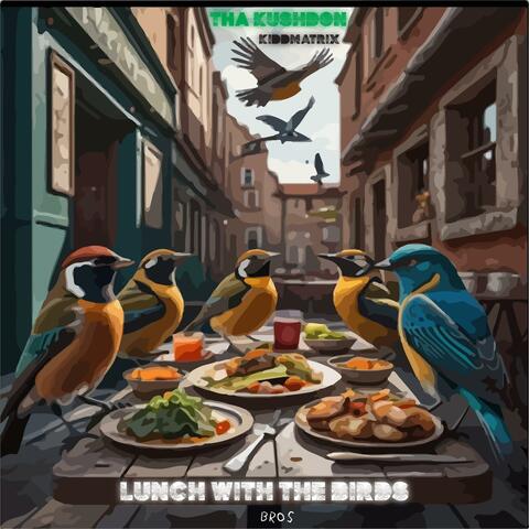 Lunch with the Birds (feat. KiddMatrix)