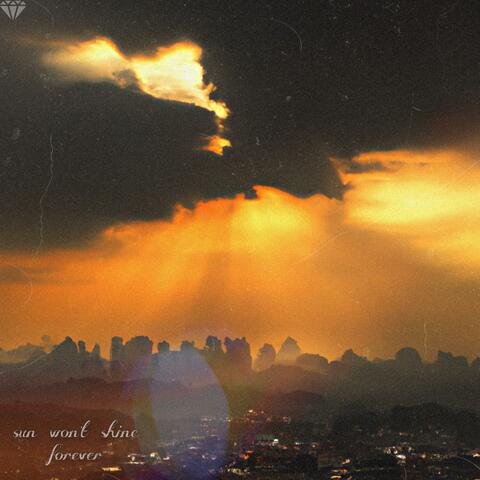 Sun Won't Shine Forever