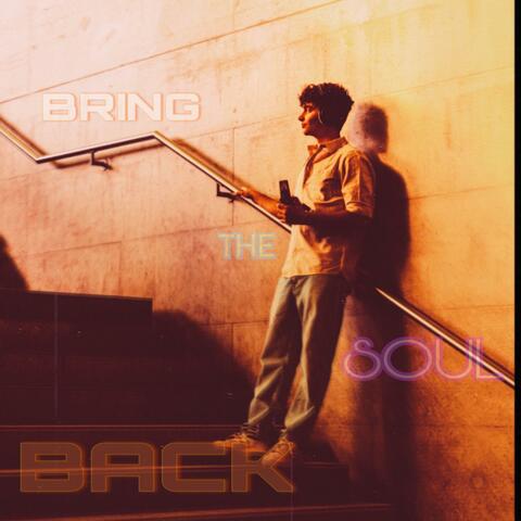 Bring The Soul Back