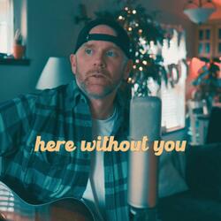 here without you