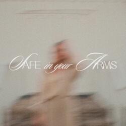 Safe In Your Arms