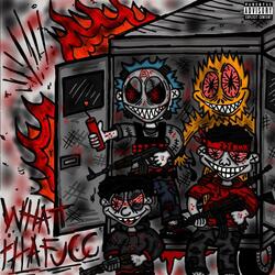WHATTHAFUCC! (feat. .223Jerm, Bl8dez & Smxdge6)