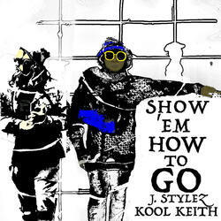 Show Em How To Go (feat. Kool Keith)