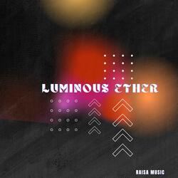 LUMINOUS ETHER