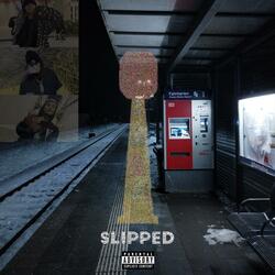 SLIPPED