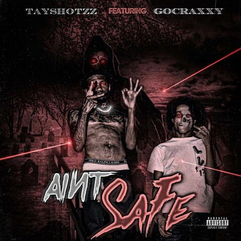 Ain't Safe (feat. Gocraxxy)