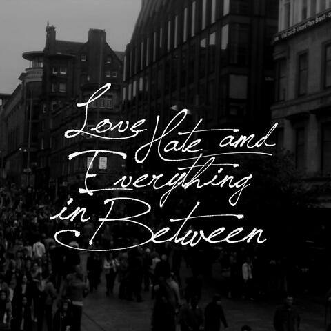 Love, Hate and Everything in Between