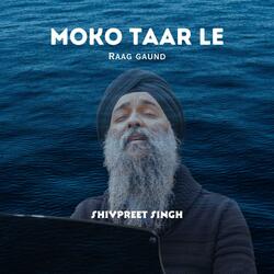 Moko Taar Le (Raag Gond)