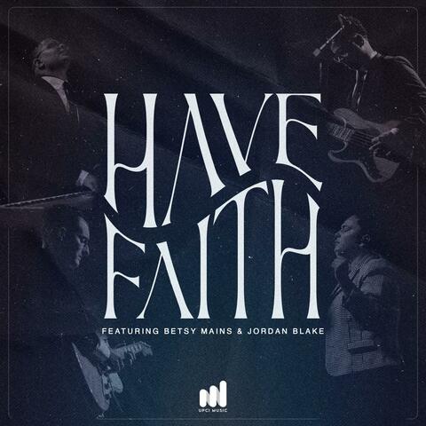 Have Faith (feat. Betsy Mains & Jordan Blake)