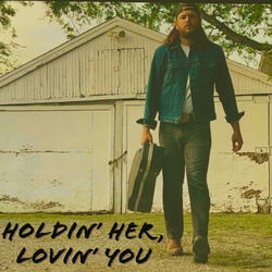 Holdin' Her, Lovin' You