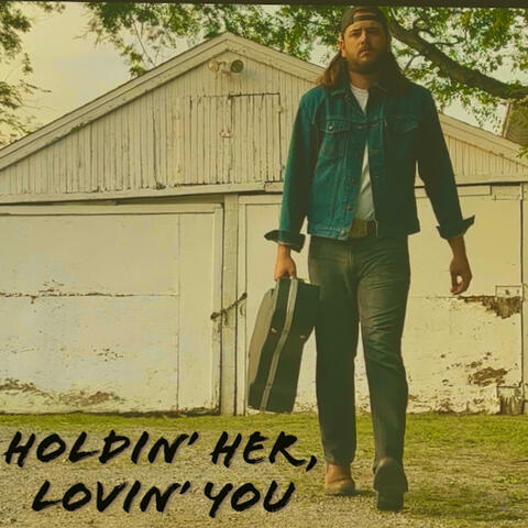 Holdin' Her, Lovin' You