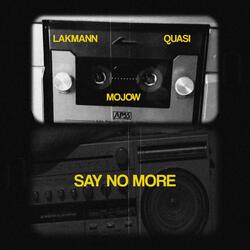 Say No More (feat. Lakmann & Mojow)