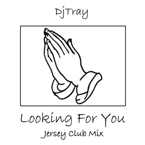 Looking For You (Jersey Club Mix)