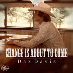 Change Is About To Come
