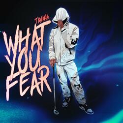 What you Fear