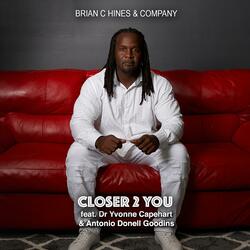 Closer 2 You (feat. Dr Yvonne Capehart & Antonio Donell Goodins)
