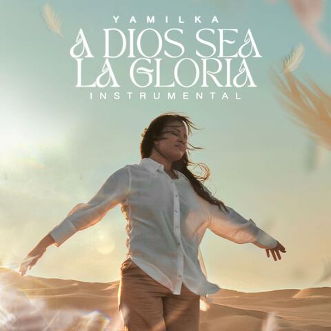 A Dios Sea La Gloria (Instrumental)