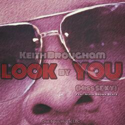 Look By You (Miss Sexy) (feat. Alvin Brown Beats)