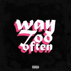 Way Too Often (feat. Jaliezah)