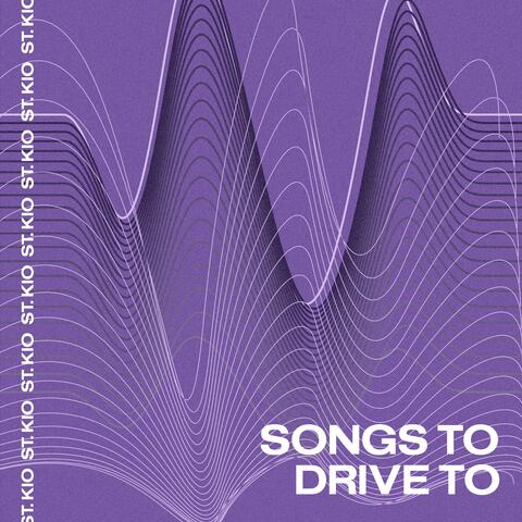 SONGS TO DRIVE TO