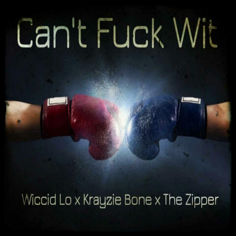 Cant Fuck Wit (feat. Krayzie Bone & The Zipper)
