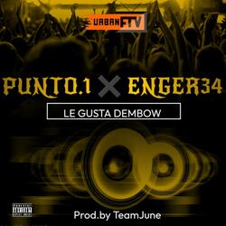Le Gusta Dembow (feat. Punto.1 & Enger34)
