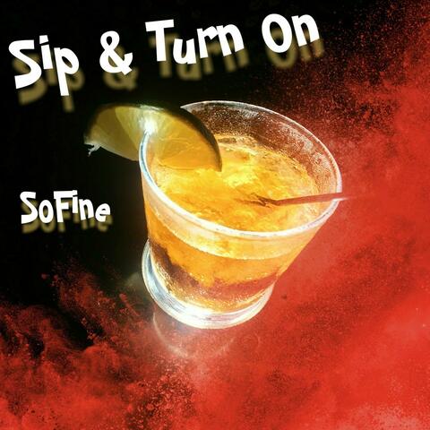 Sip & Turn On