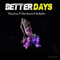 Better days (feat. Risk Daimond & SkulkyDice)