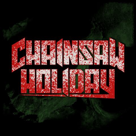 Chainsaw Holiday