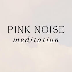 Pink Noise Meditation