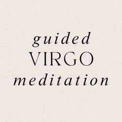 Guided Meditation For Virgo Star Sign At 528 HZ (Zodiac Meditation)