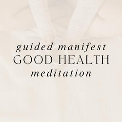 Manifest Good Health Guided Meditation | 285 hz To Balance your Root Chakra