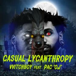 Casual Lycanthropy (feat. PAC "O.J")