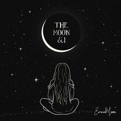 The Moon and I
