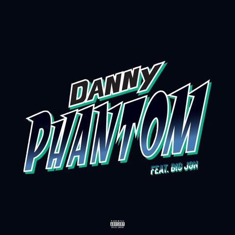 Danny Phantom (feat. Big Jon)